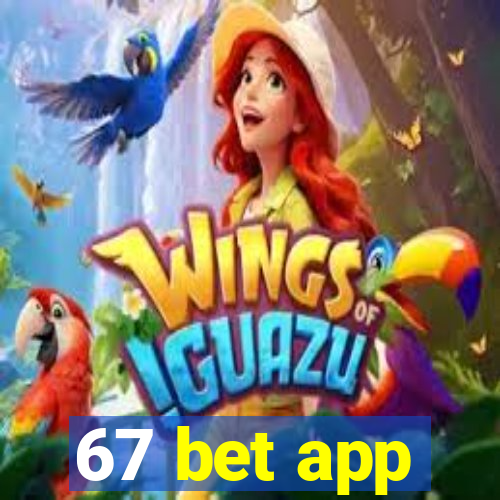 67 bet app